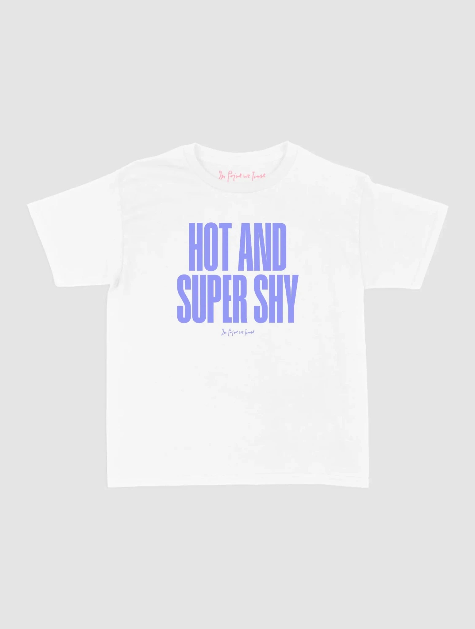 super shy baby tee - In Print We Trust