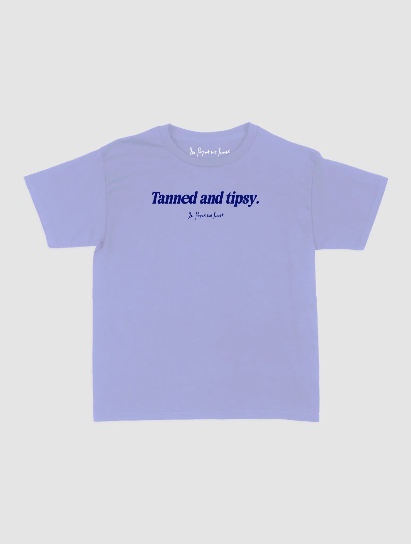 tanned and tipsy baby tee - In Print We Trust