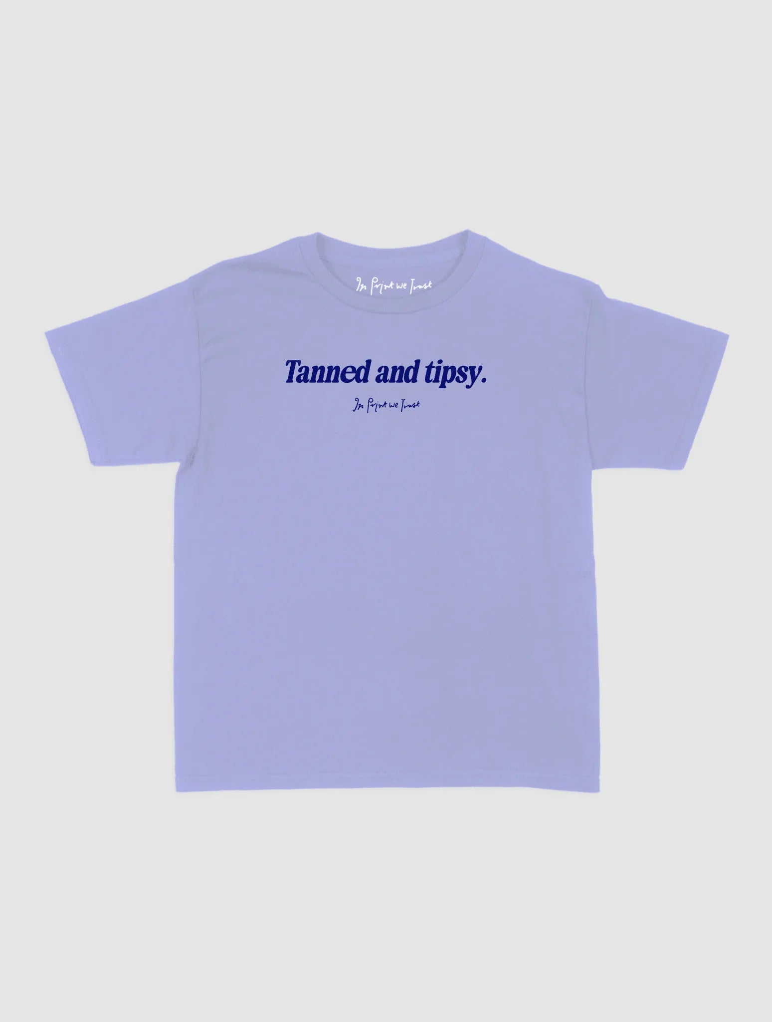 tanned and tipsy baby tee - In Print We Trust