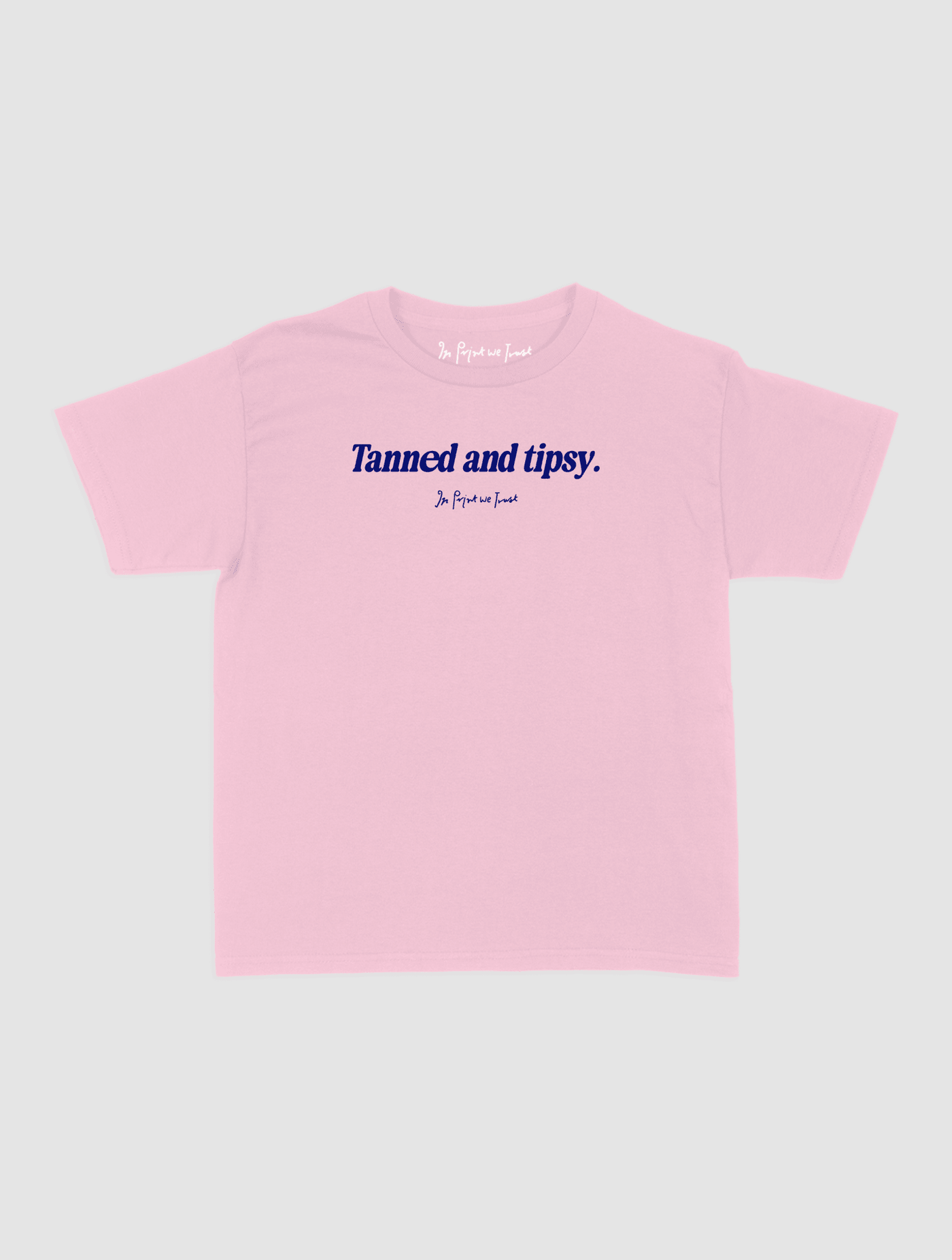 tanned and tipsy baby tee - In Print We Trust