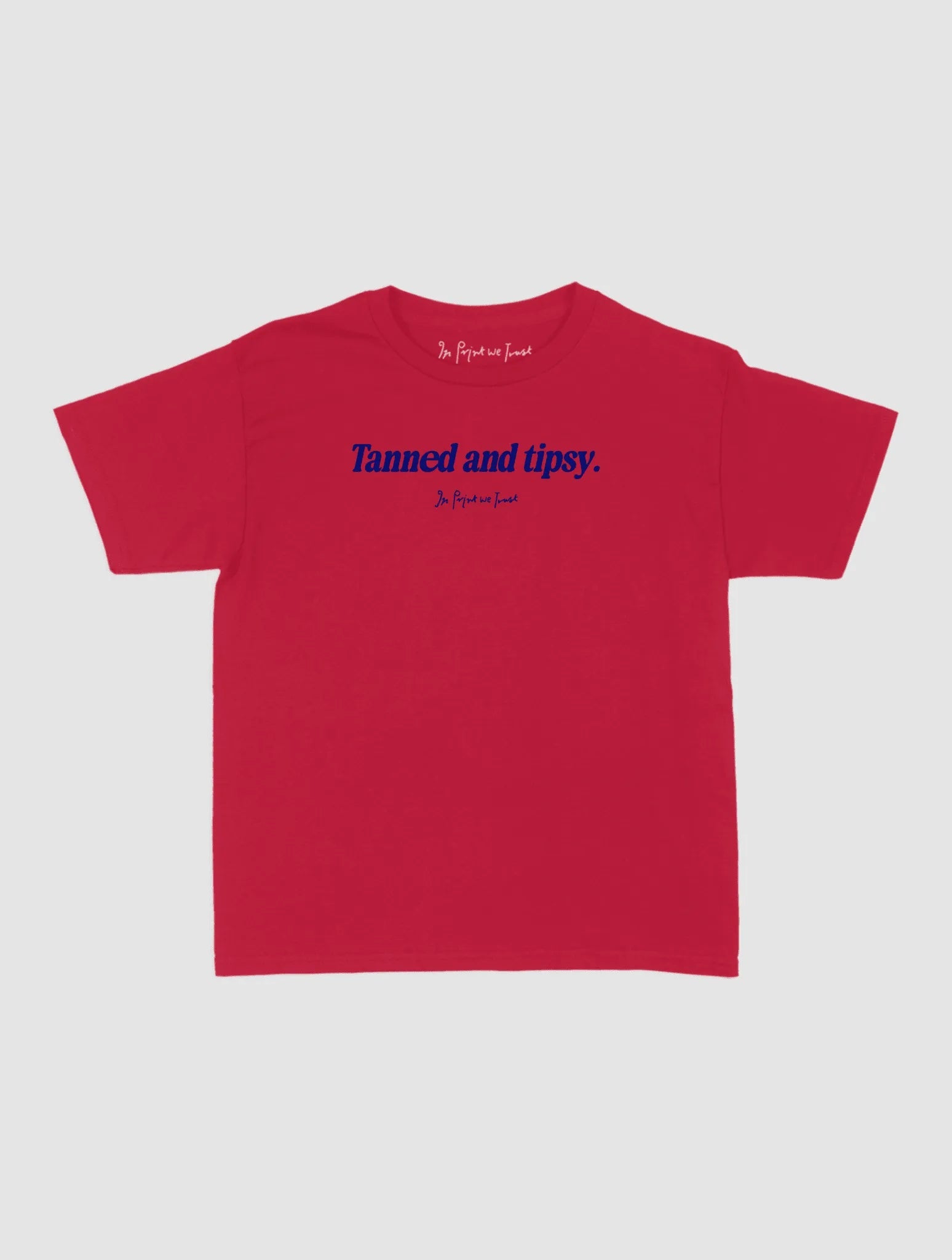 tanned and tipsy baby tee - In Print We Trust