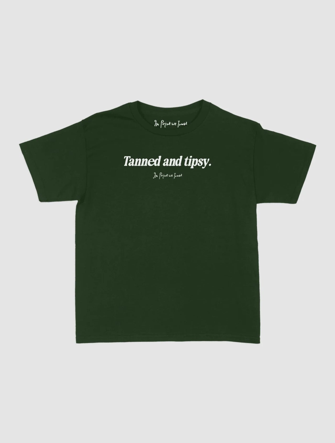tanned and tipsy baby tee - In Print We Trust