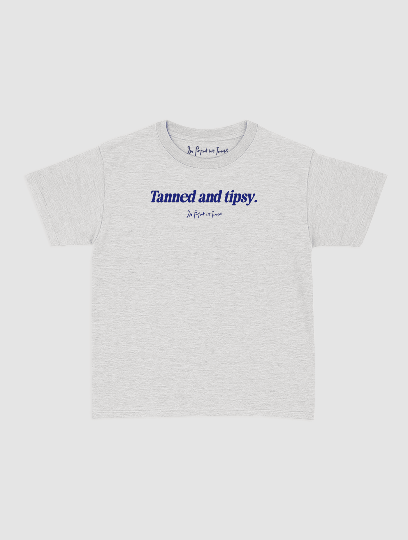 tanned and tipsy baby tee - In Print We Trust