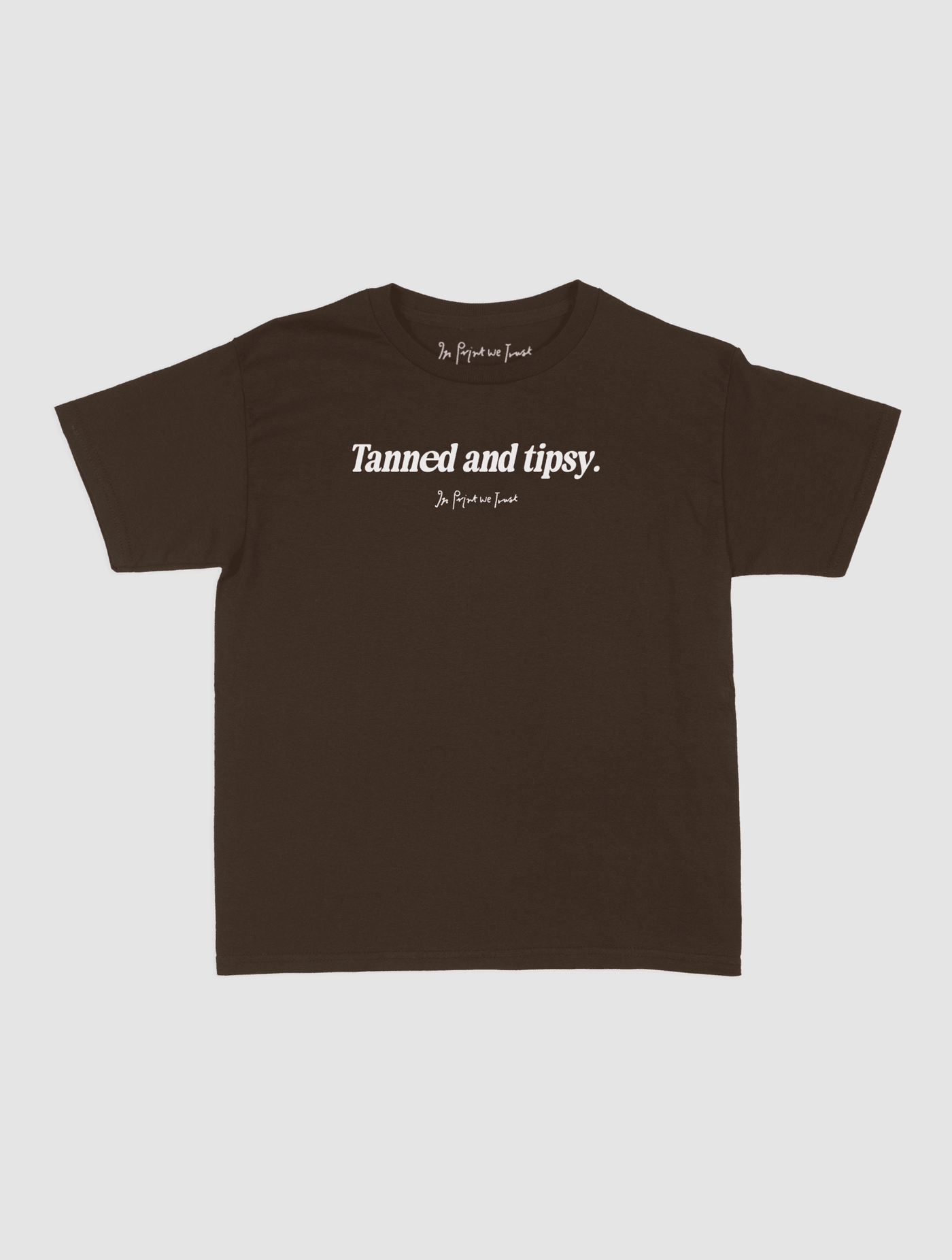 tanned and tipsy baby tee - In Print We Trust