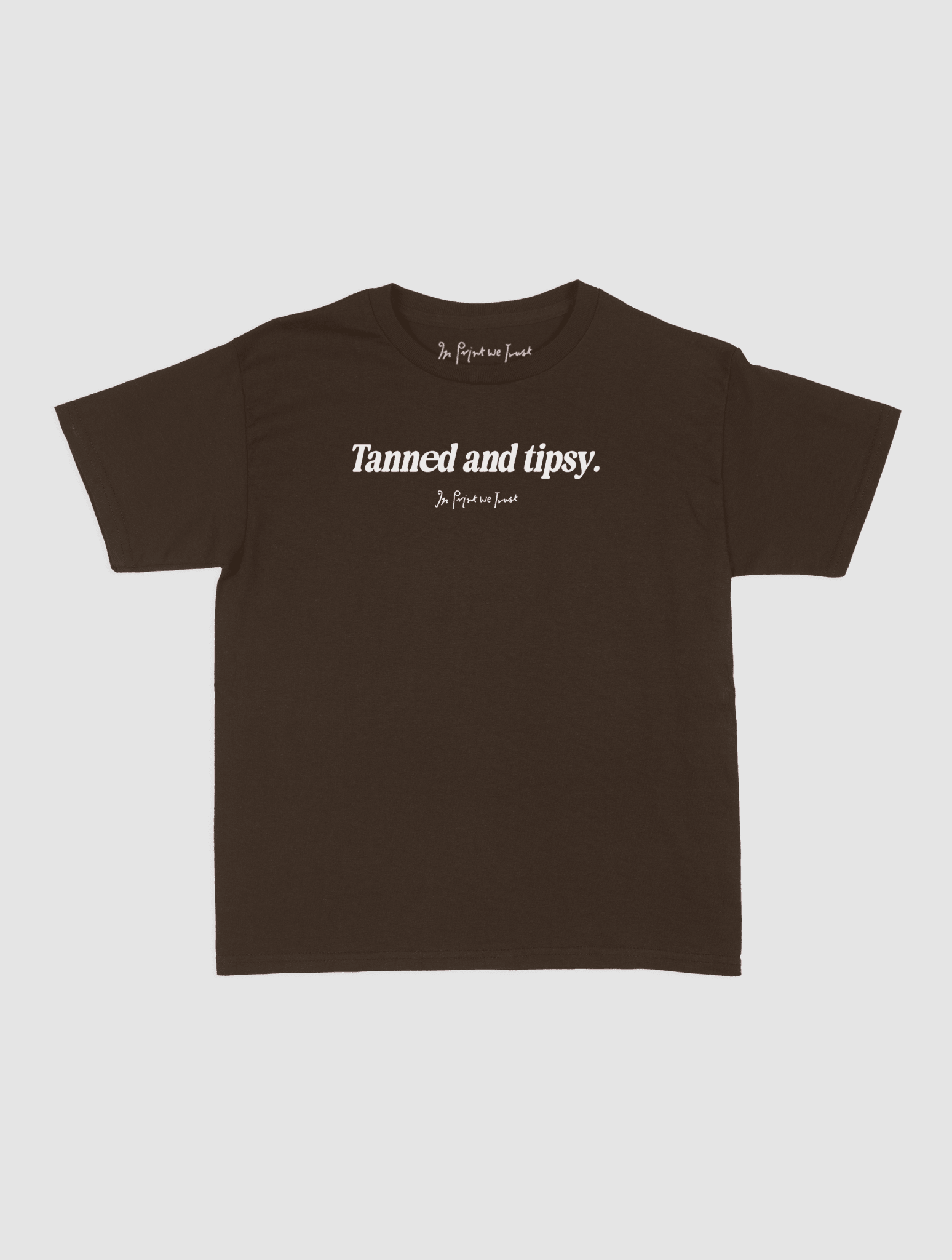 tanned and tipsy baby tee - In Print We Trust