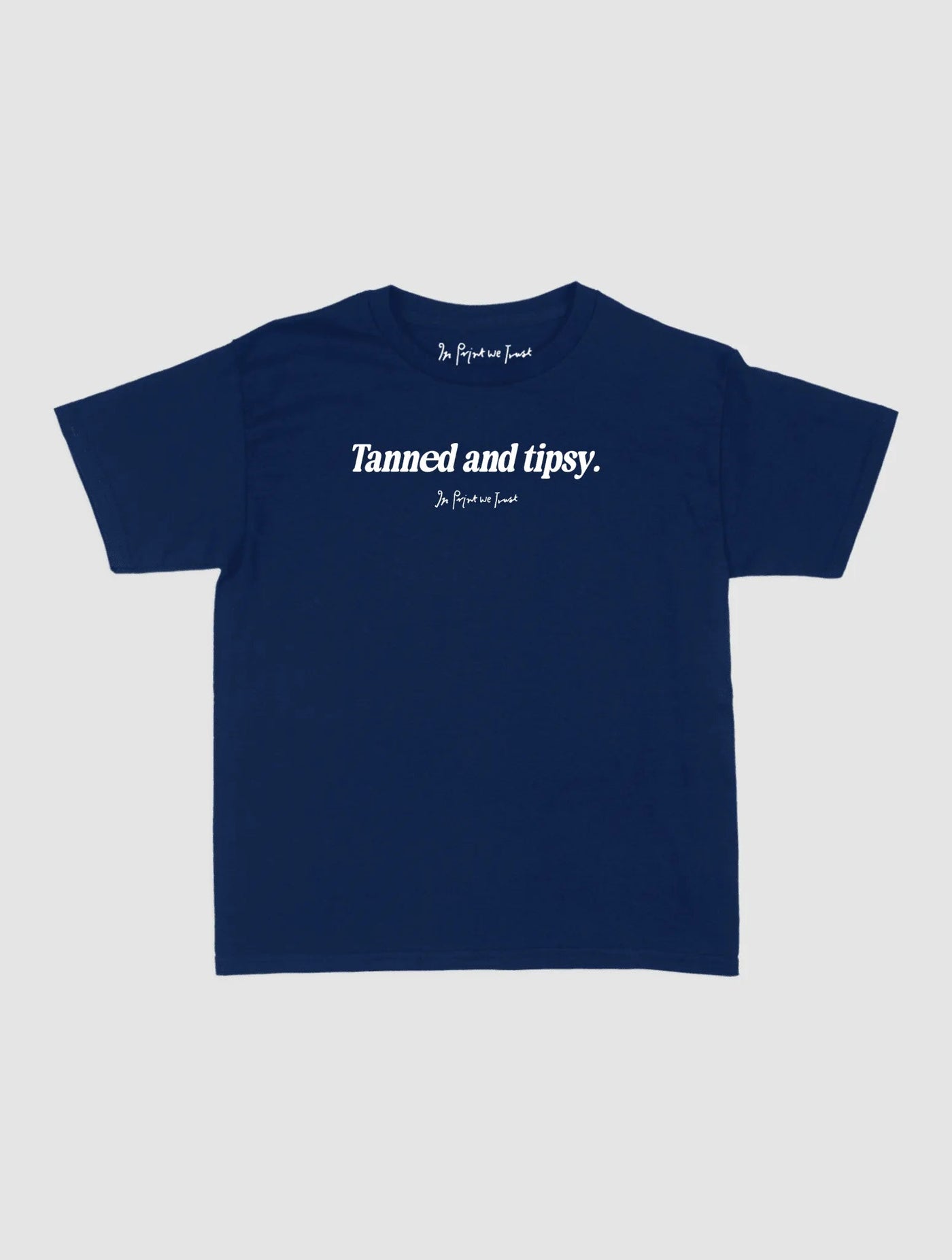 tanned and tipsy baby tee - In Print We Trust