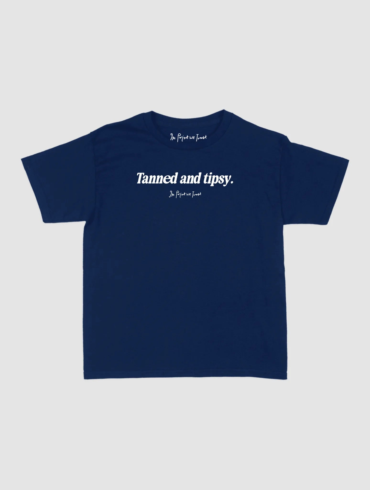 tanned and tipsy baby tee - In Print We Trust