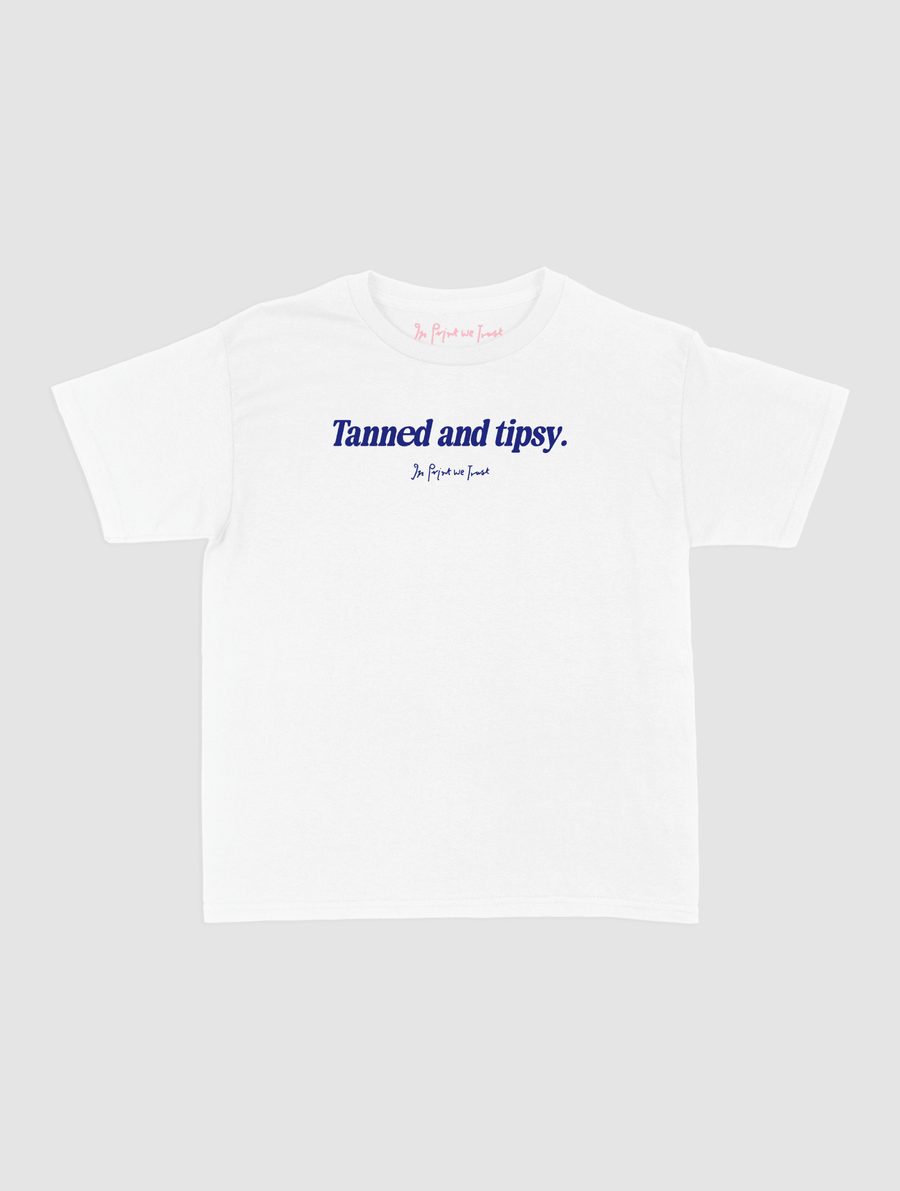 tanned and tipsy baby tee - In Print We Trust