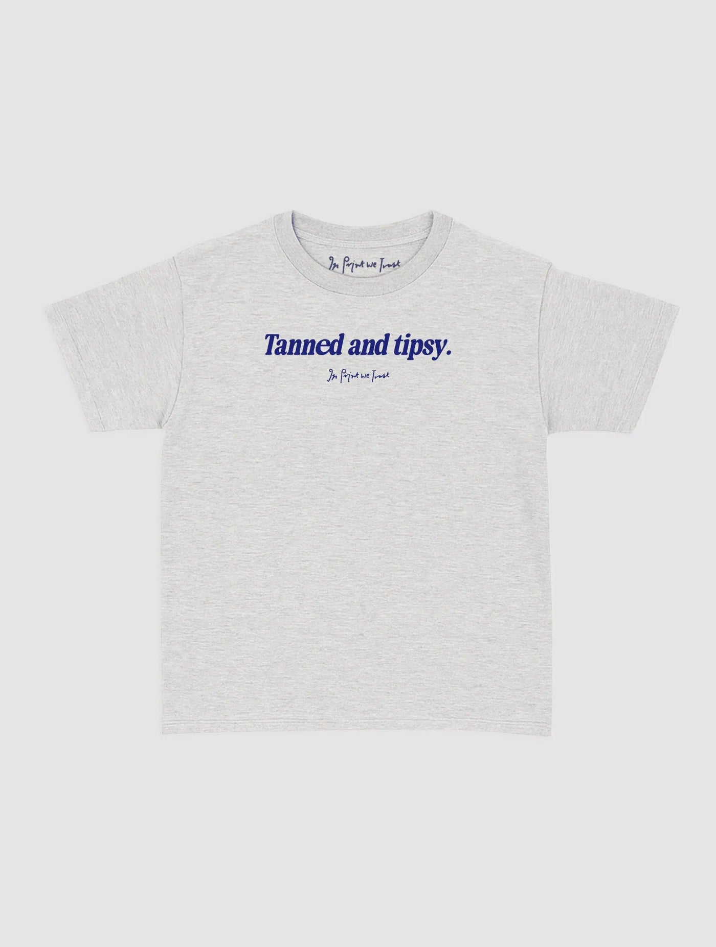 tanned and tipsy baby tee - In Print We Trust