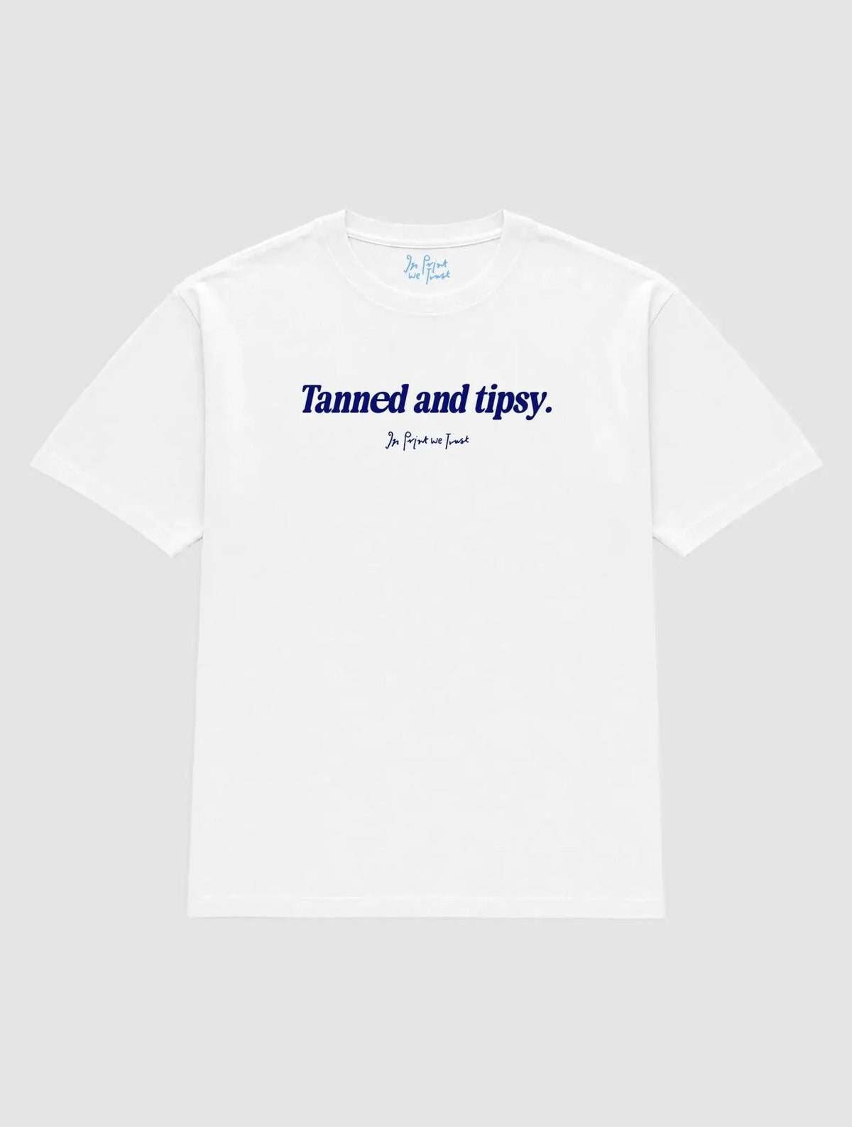 tanned and tipsy heavyweight tee - In Print We Trust