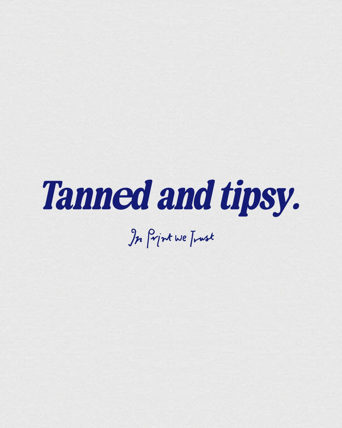 tanned and tipsy heavyweight tee - In Print We Trust