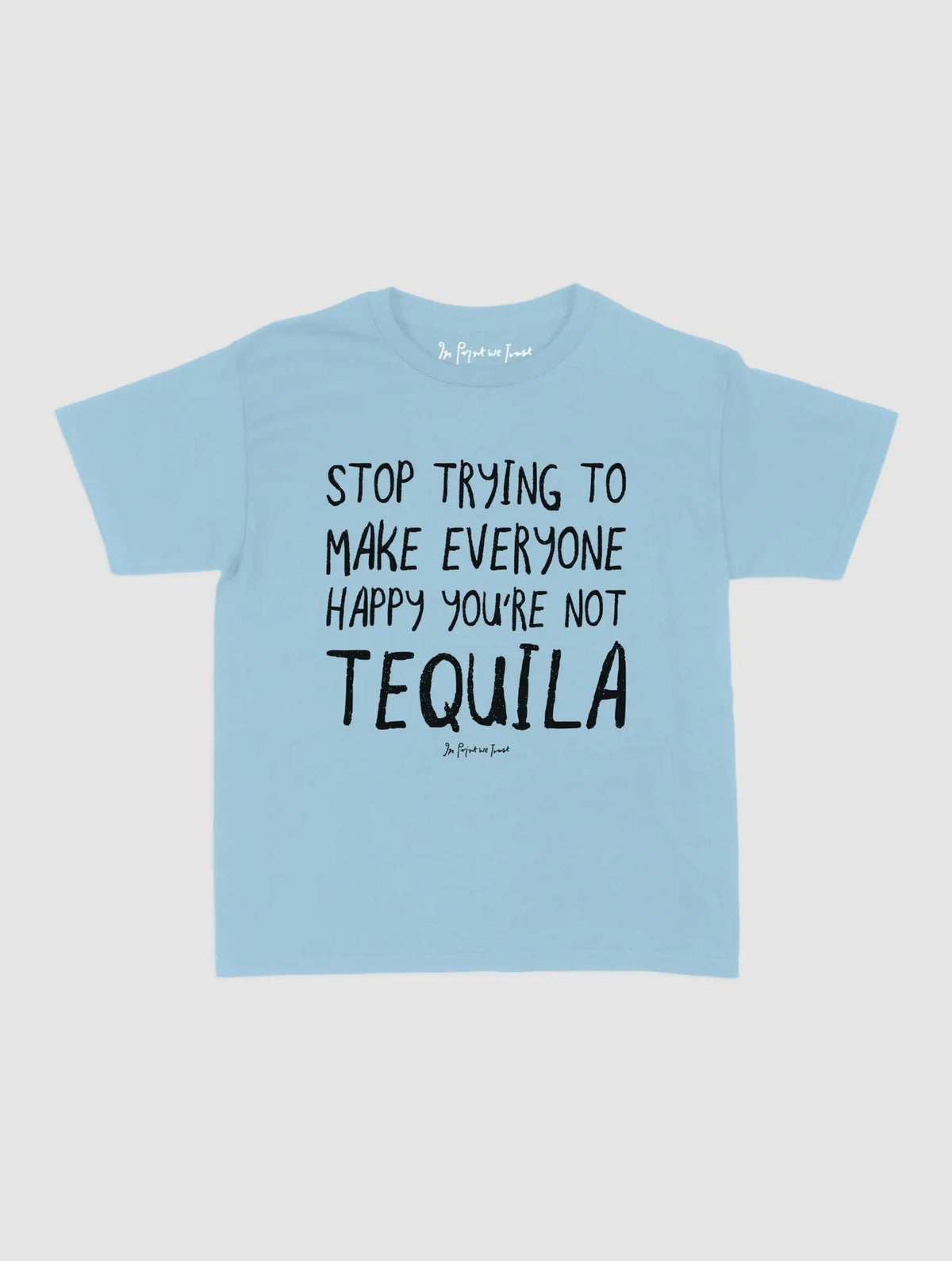 tequila baby tee - In Print We Trust