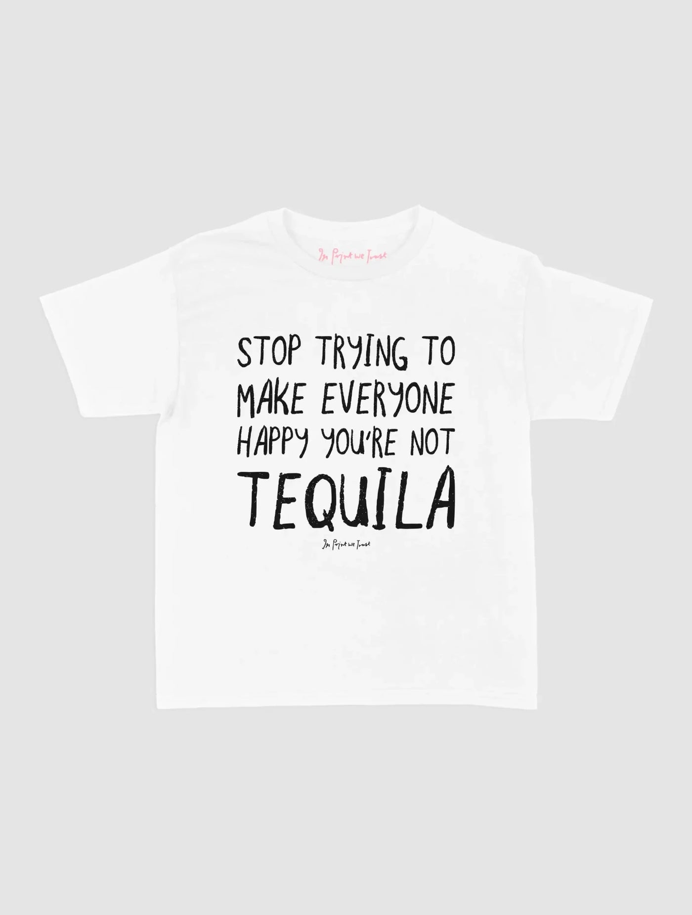 tequila baby tee - In Print We Trust