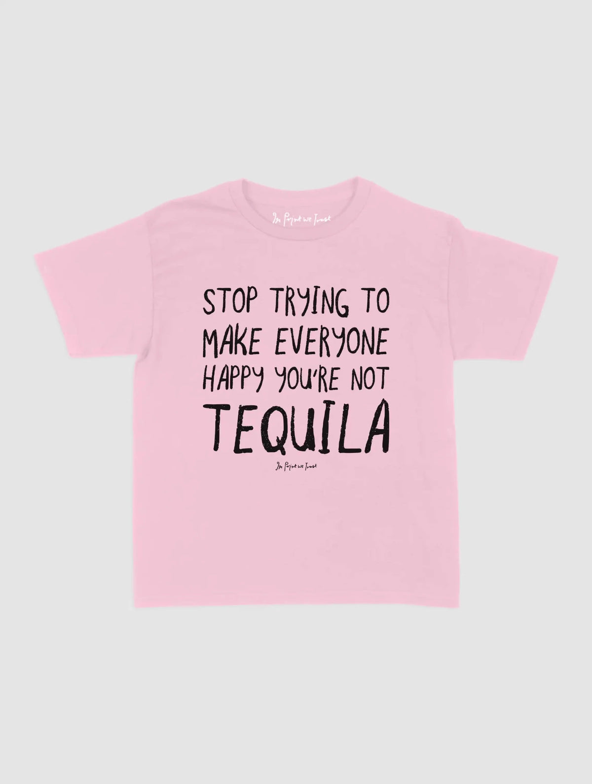 tequila baby tee - In Print We Trust