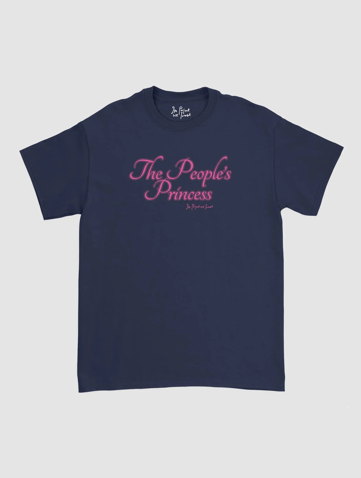 the people’s princess classic tee - In Print We Trust