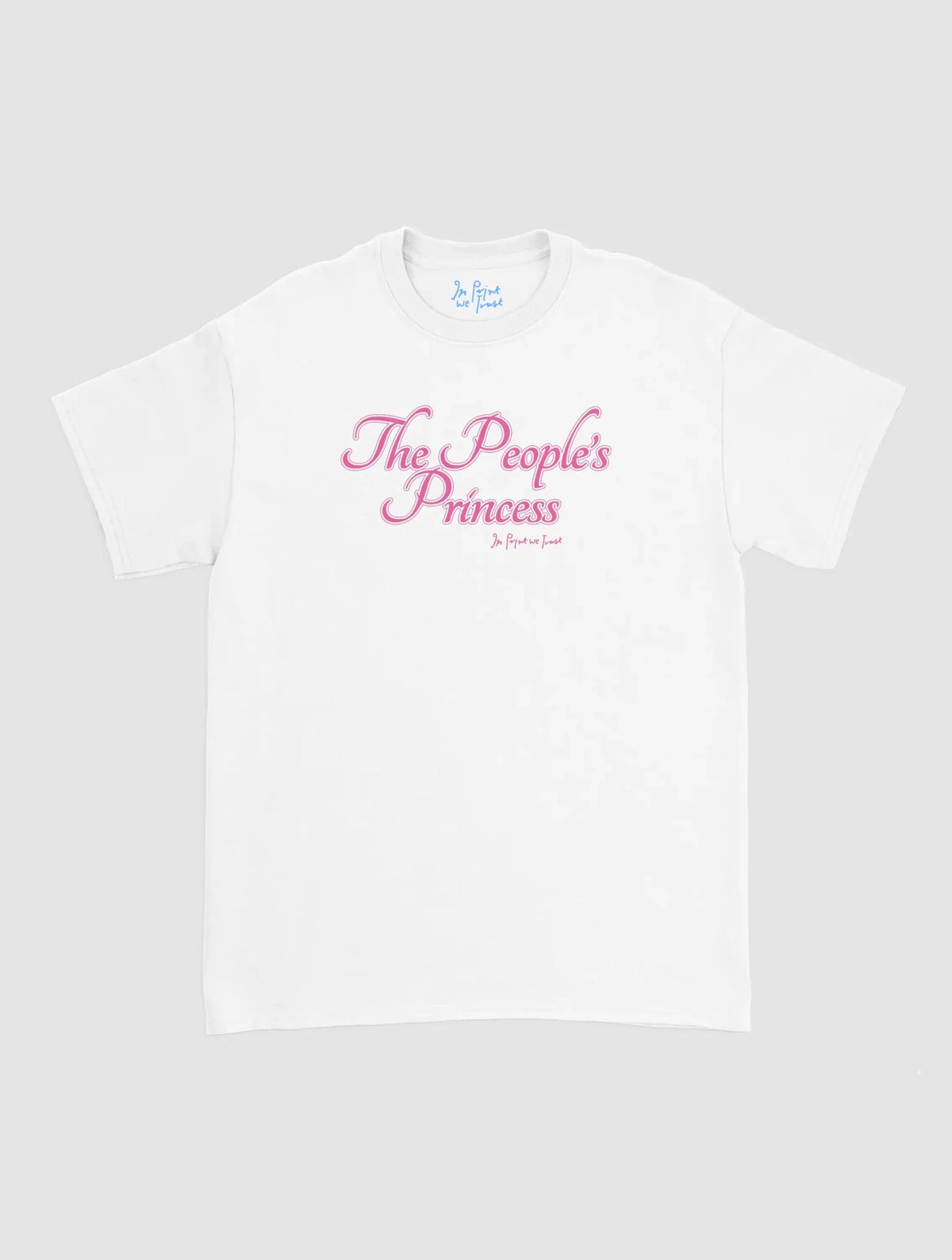 the people’s princess classic tee - In Print We Trust