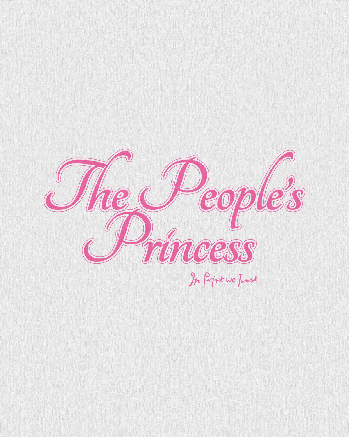 the people’s princess classic tee - In Print We Trust