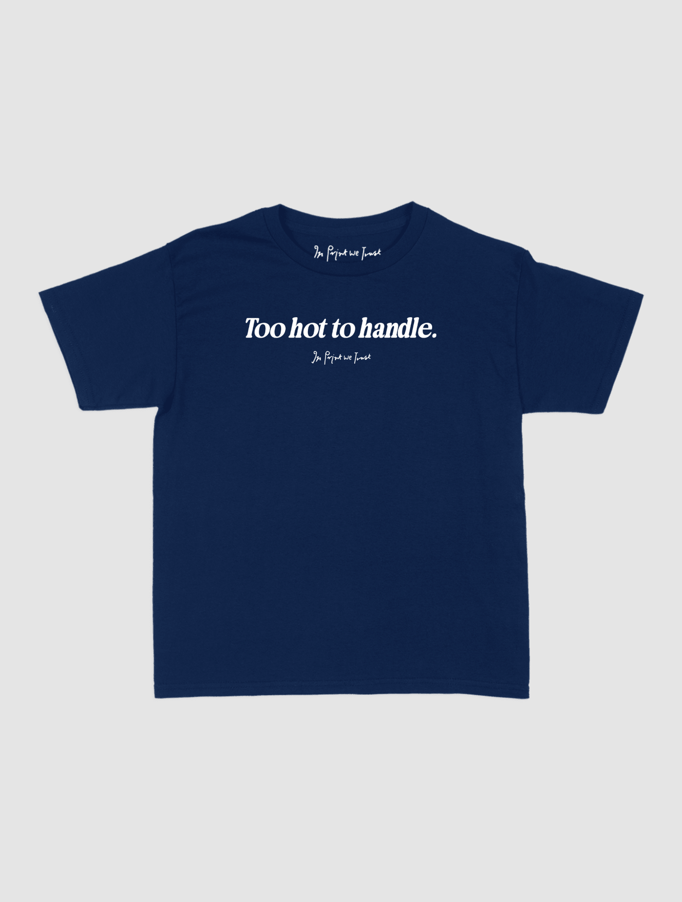 too hot to handle baby tee - In Print We Trust