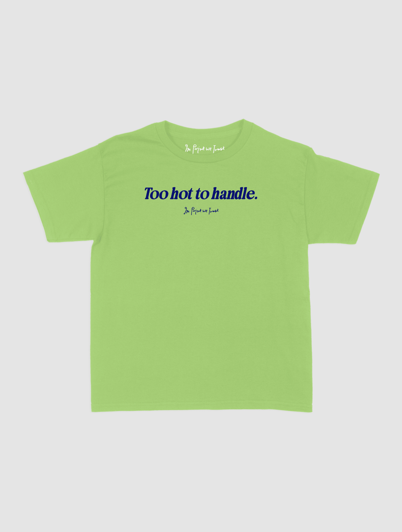 too hot to handle baby tee - In Print We Trust