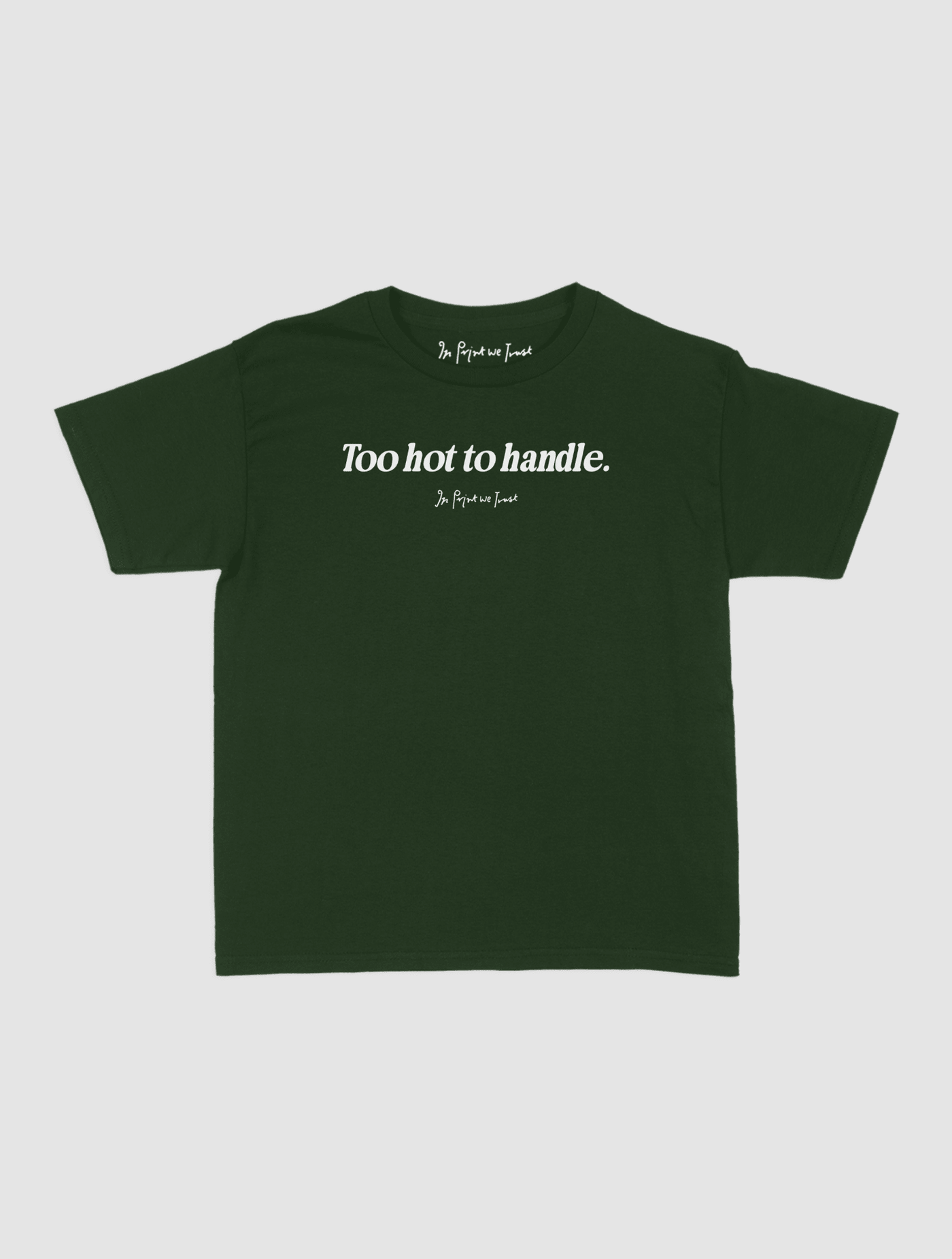 too hot to handle baby tee - In Print We Trust