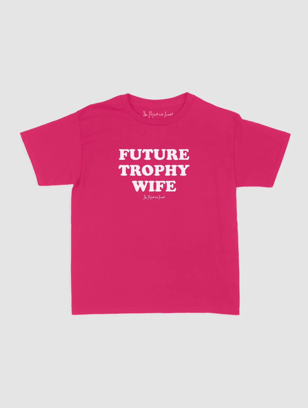 trophy wife baby tee - In Print We Trust