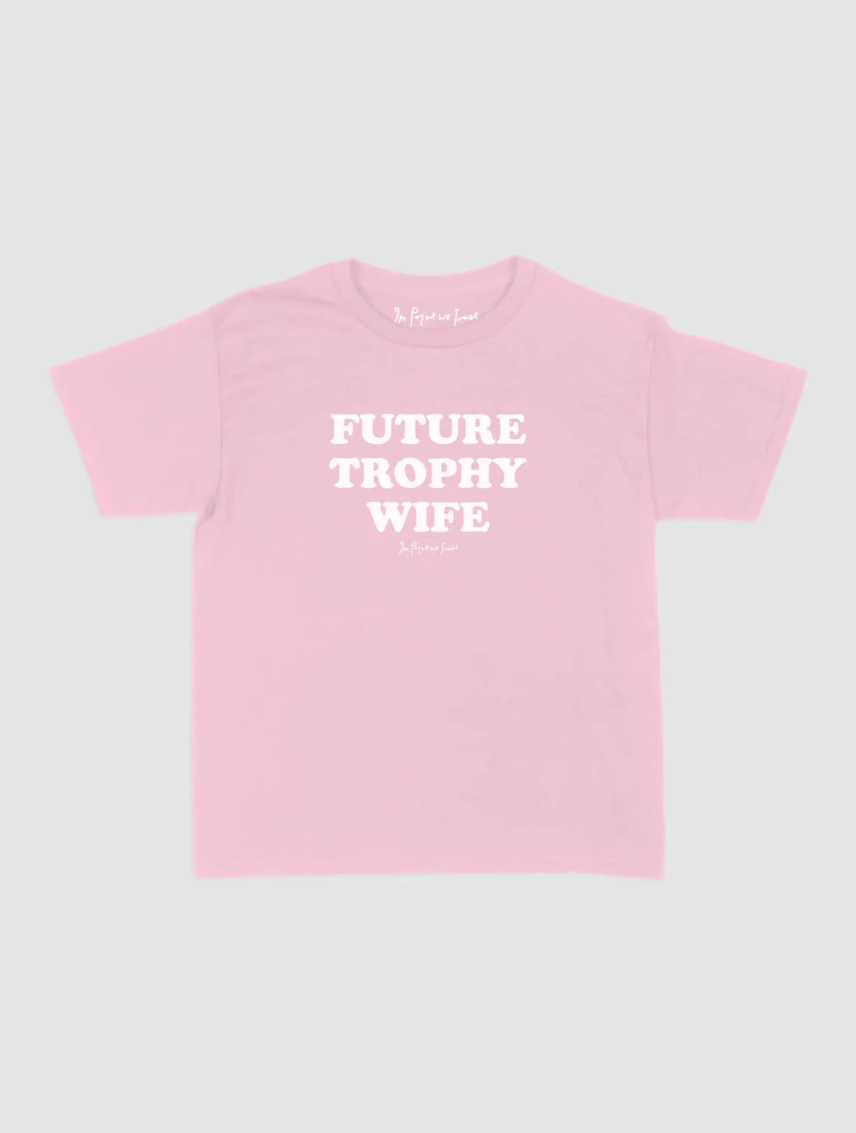 trophy wife baby tee - In Print We Trust