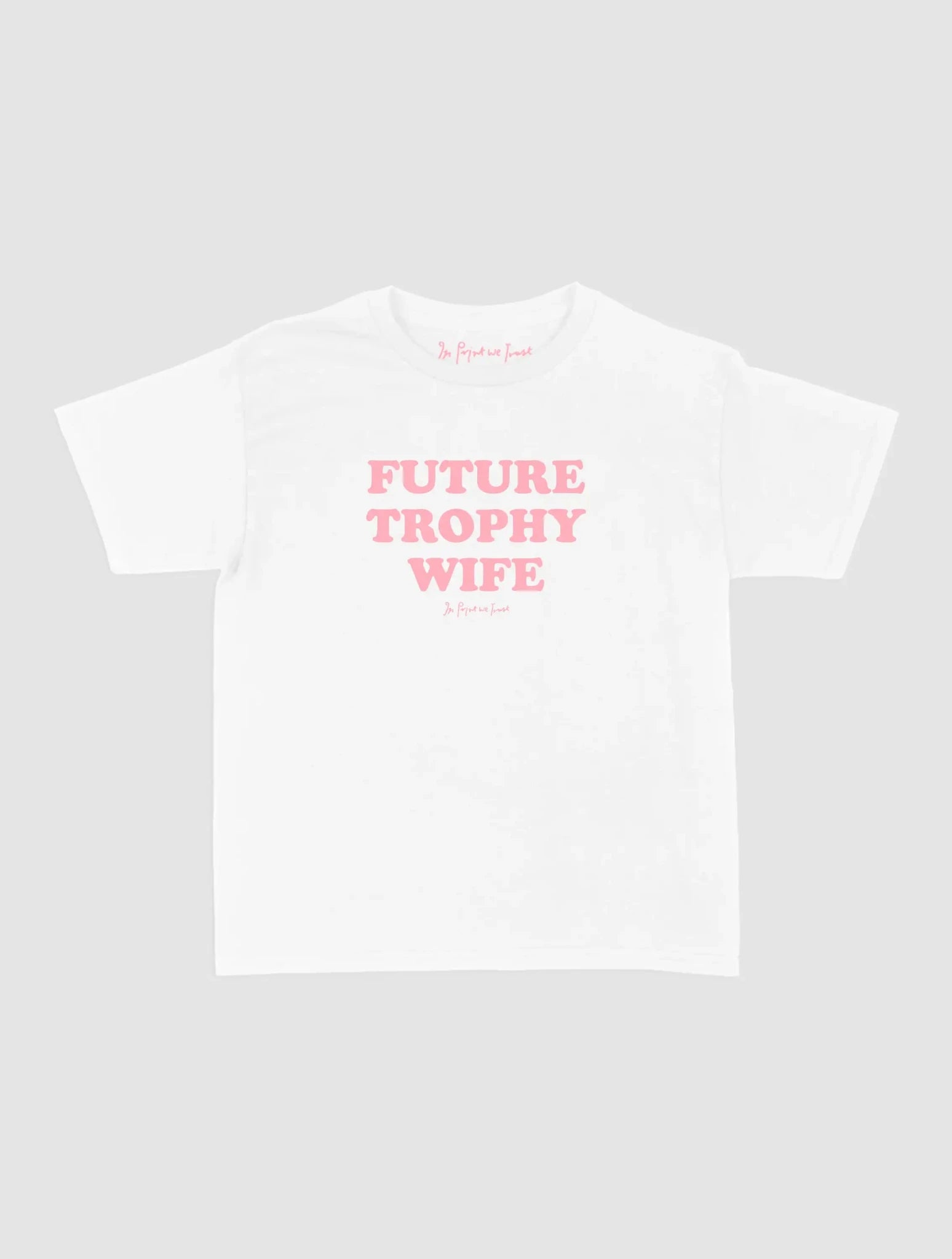 trophy wife baby tee - In Print We Trust