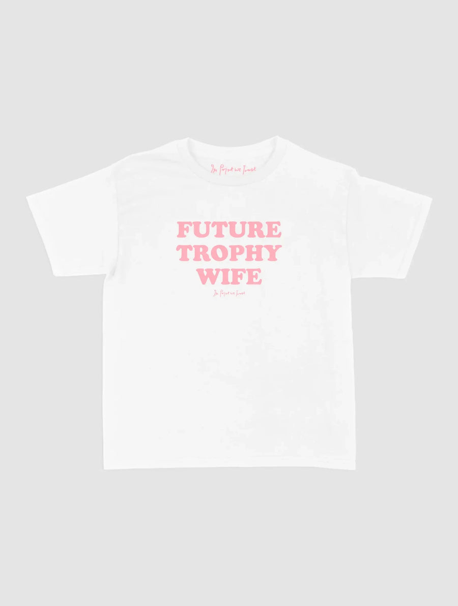 trophy wife baby tee - In Print We Trust