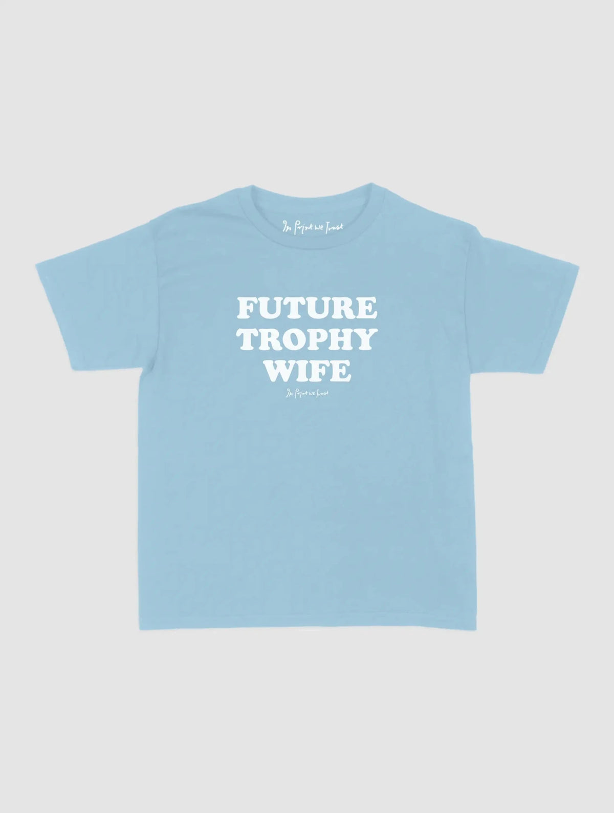 trophy wife baby tee - In Print We Trust