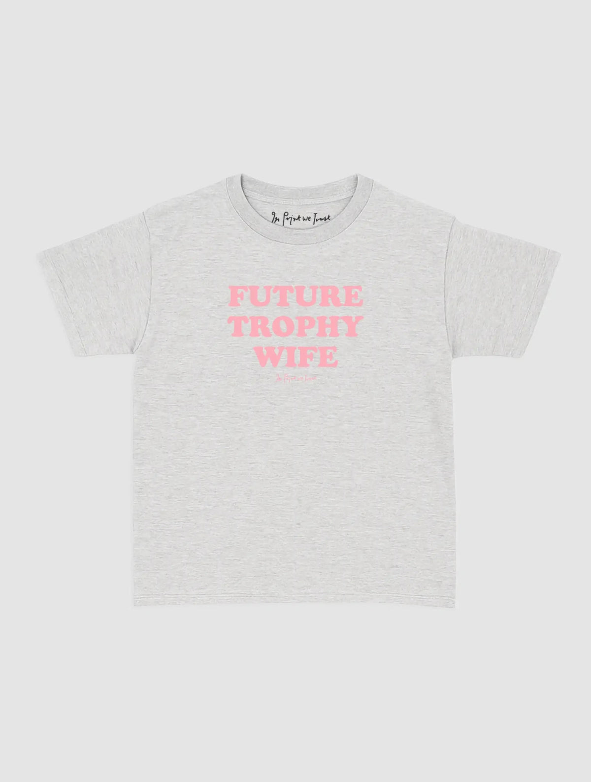 trophy wife baby tee - In Print We Trust