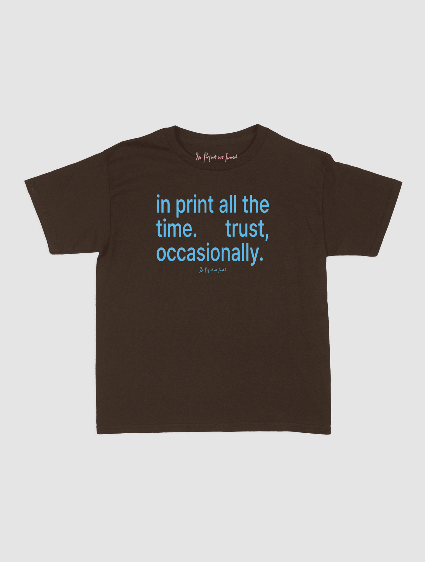 trust, occasionally baby tee - In Print We Trust