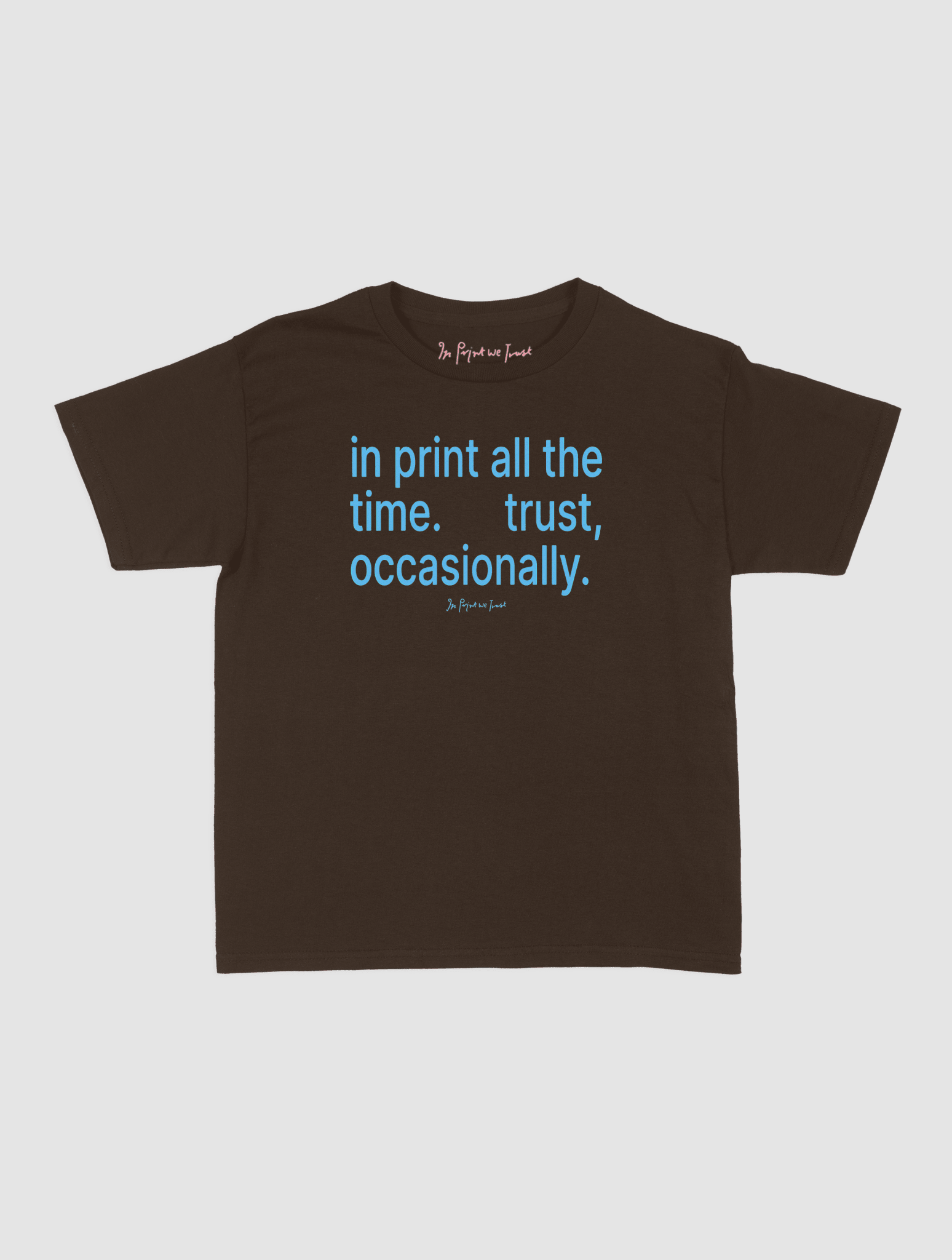 trust, occasionally baby tee - In Print We Trust