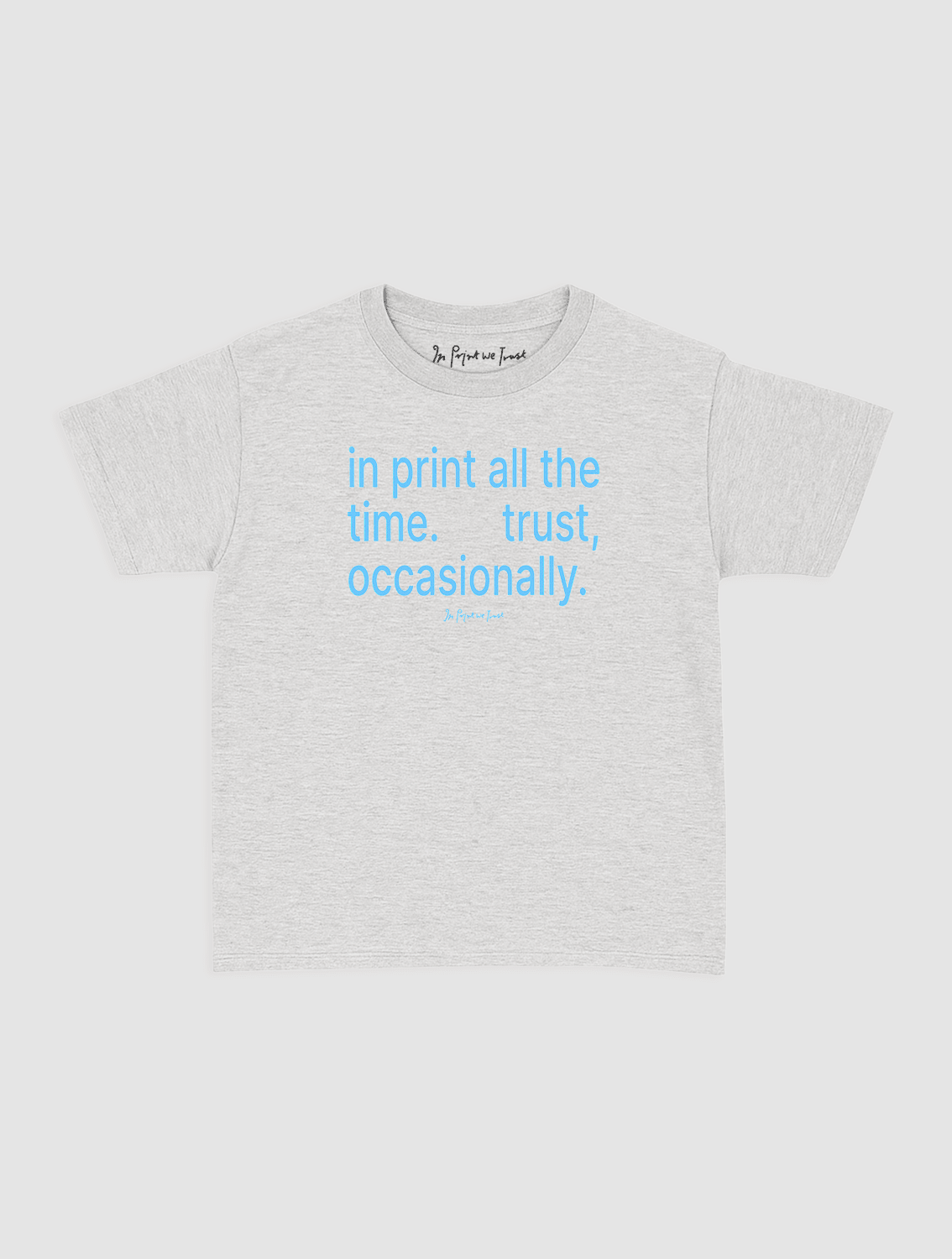 trust, occasionally baby tee - In Print We Trust