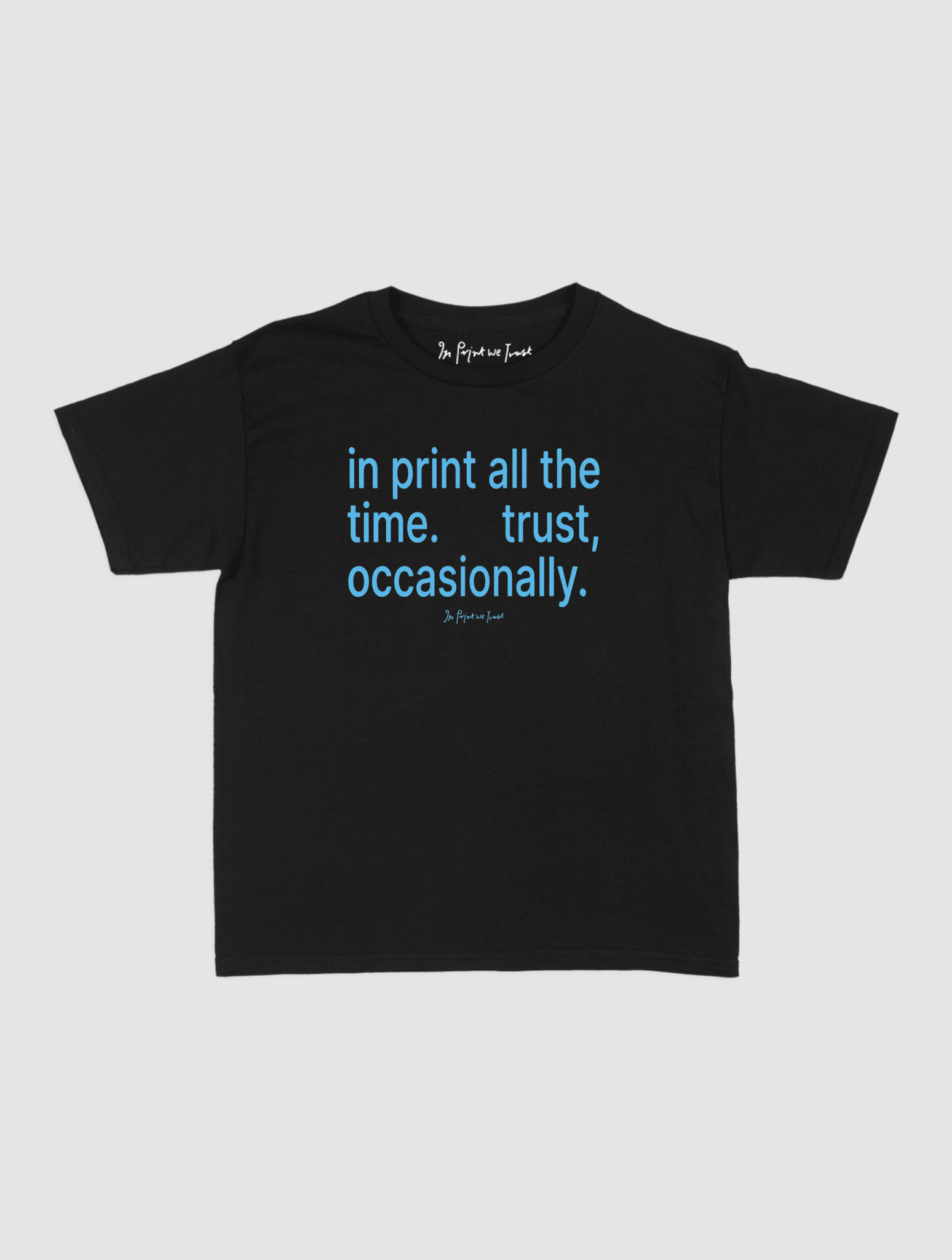 trust, occasionally baby tee - In Print We Trust
