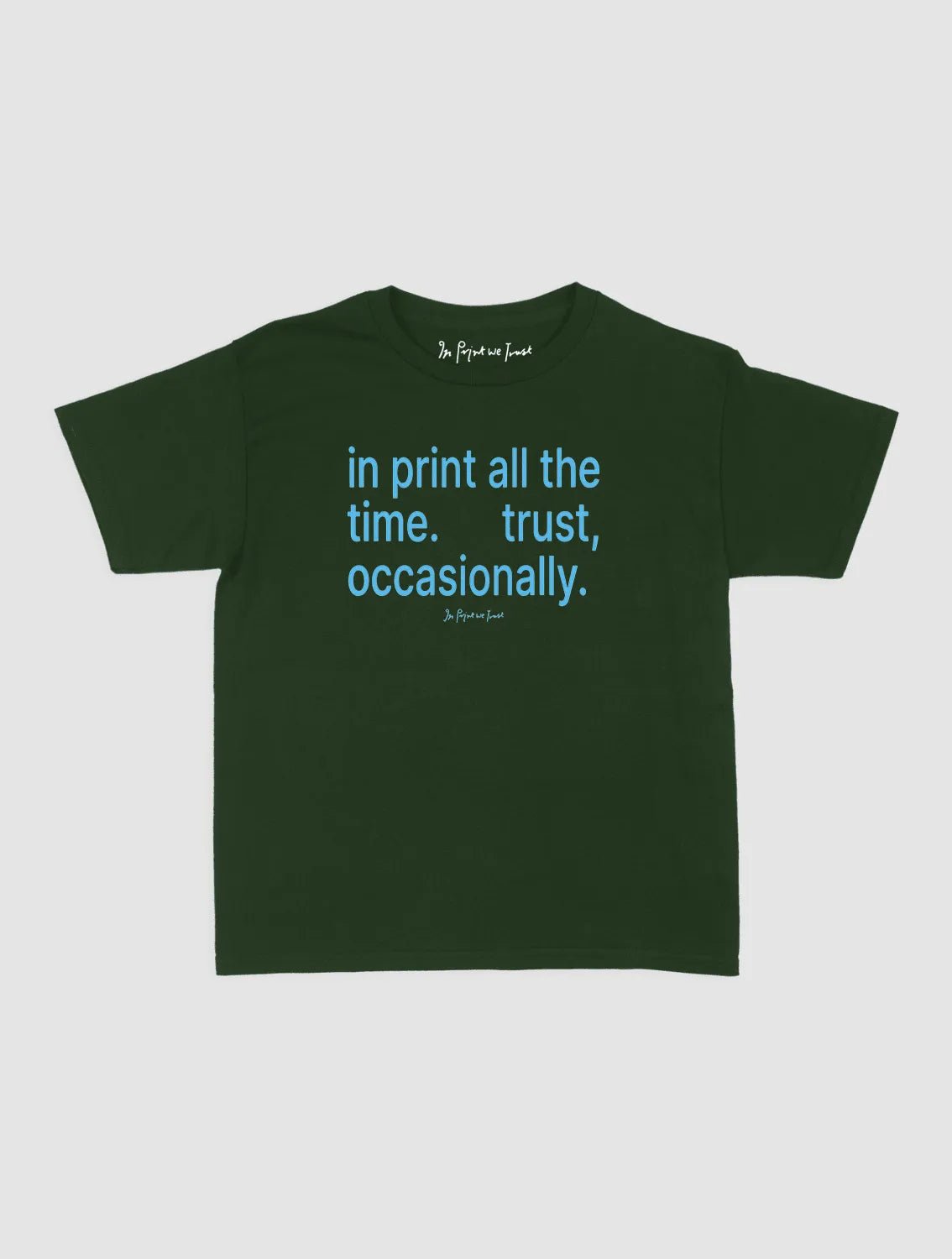 trust, occasionally baby tee - In Print We Trust
