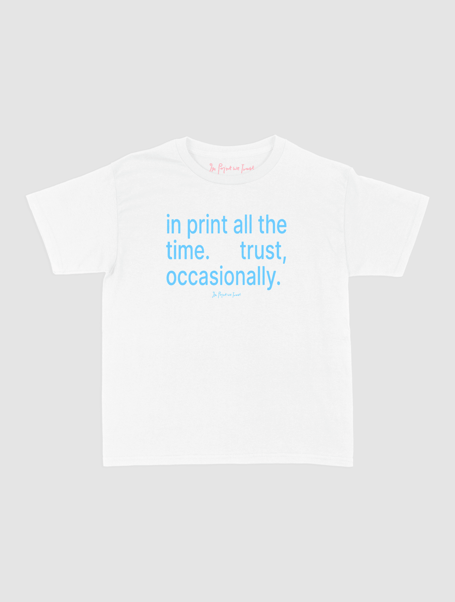trust, occasionally baby tee - In Print We Trust