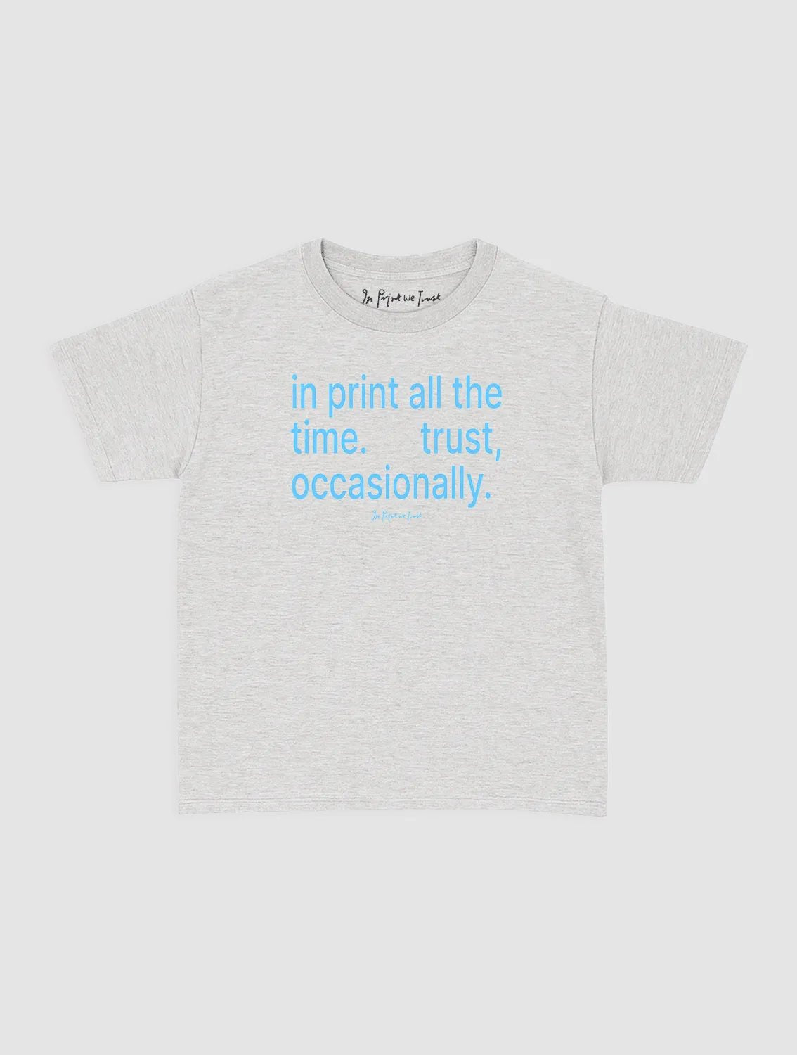 trust, occasionally baby tee - In Print We Trust