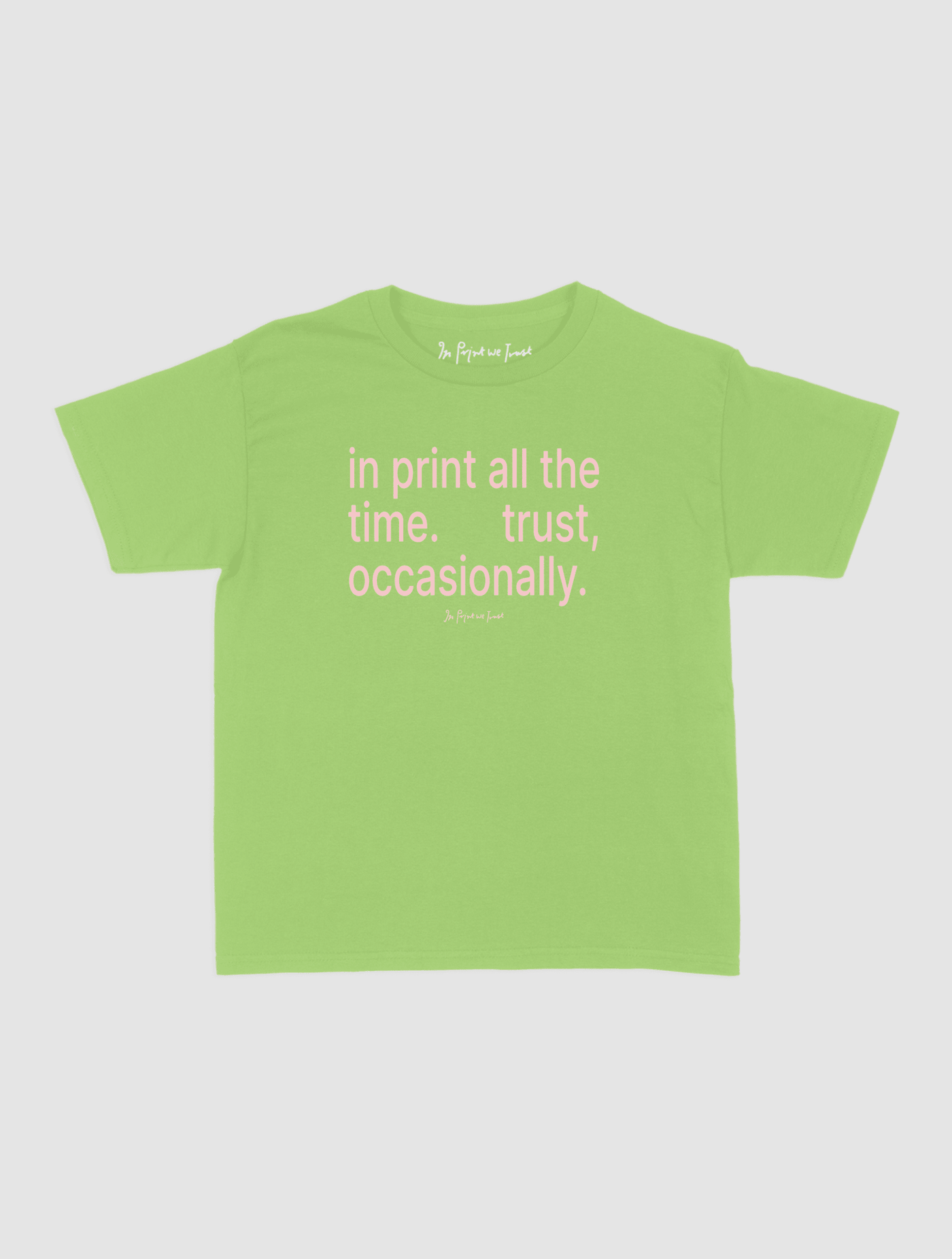 trust, occasionally baby tee - In Print We Trust