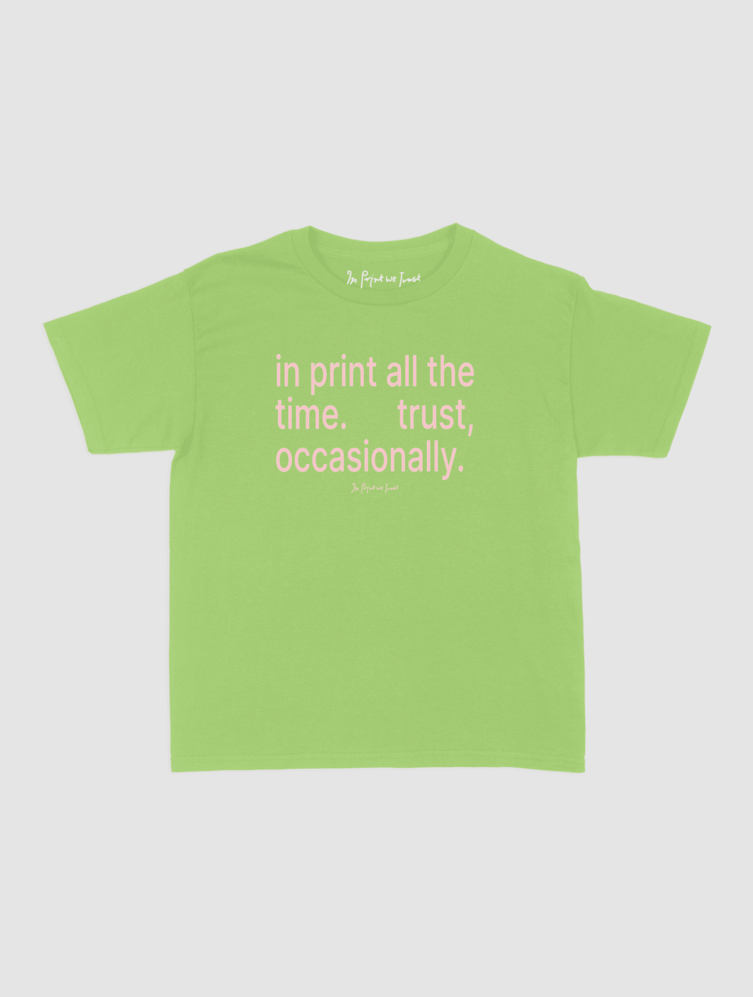 trust, occasionally baby tee - In Print We Trust