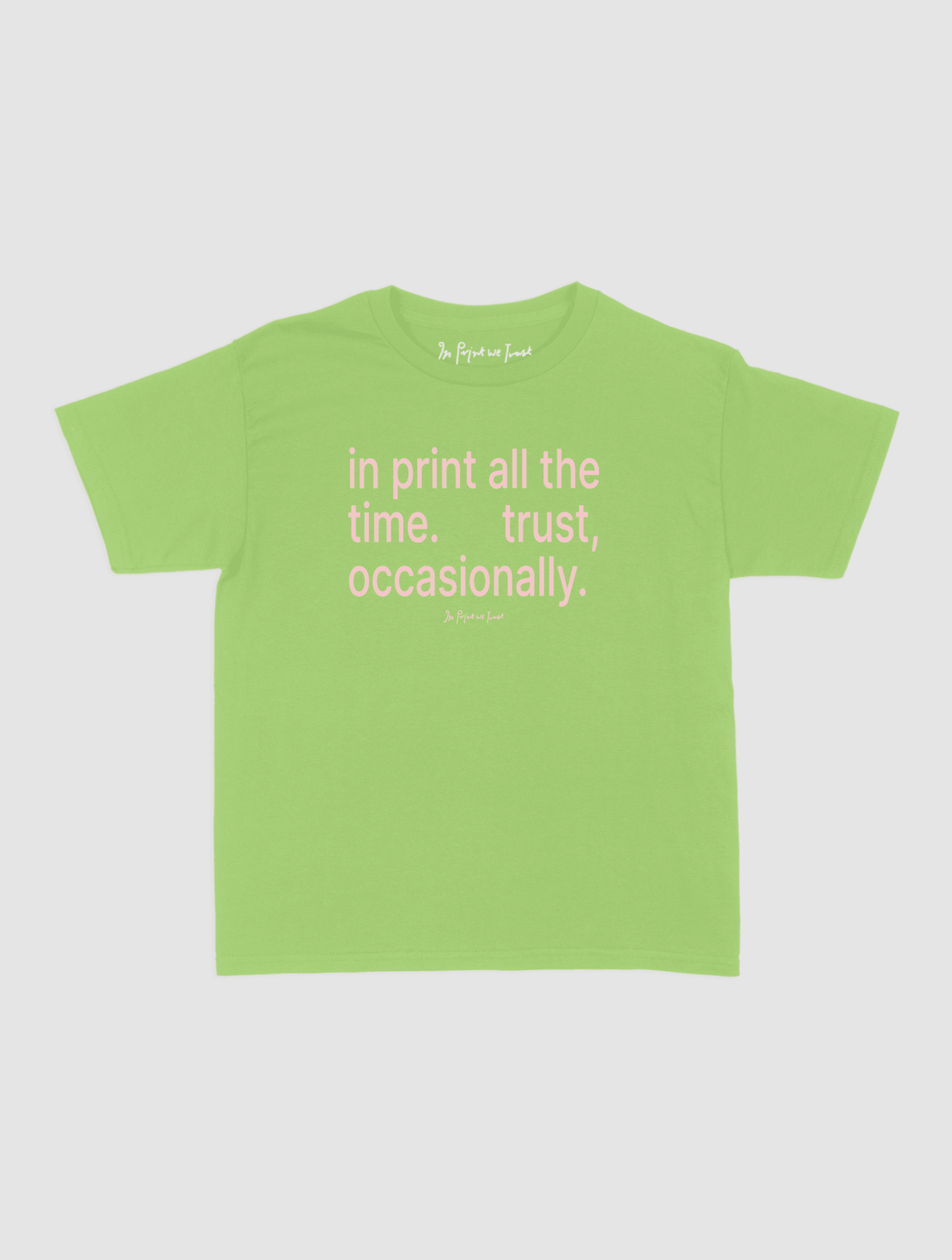 trust, occasionally baby tee - In Print We Trust