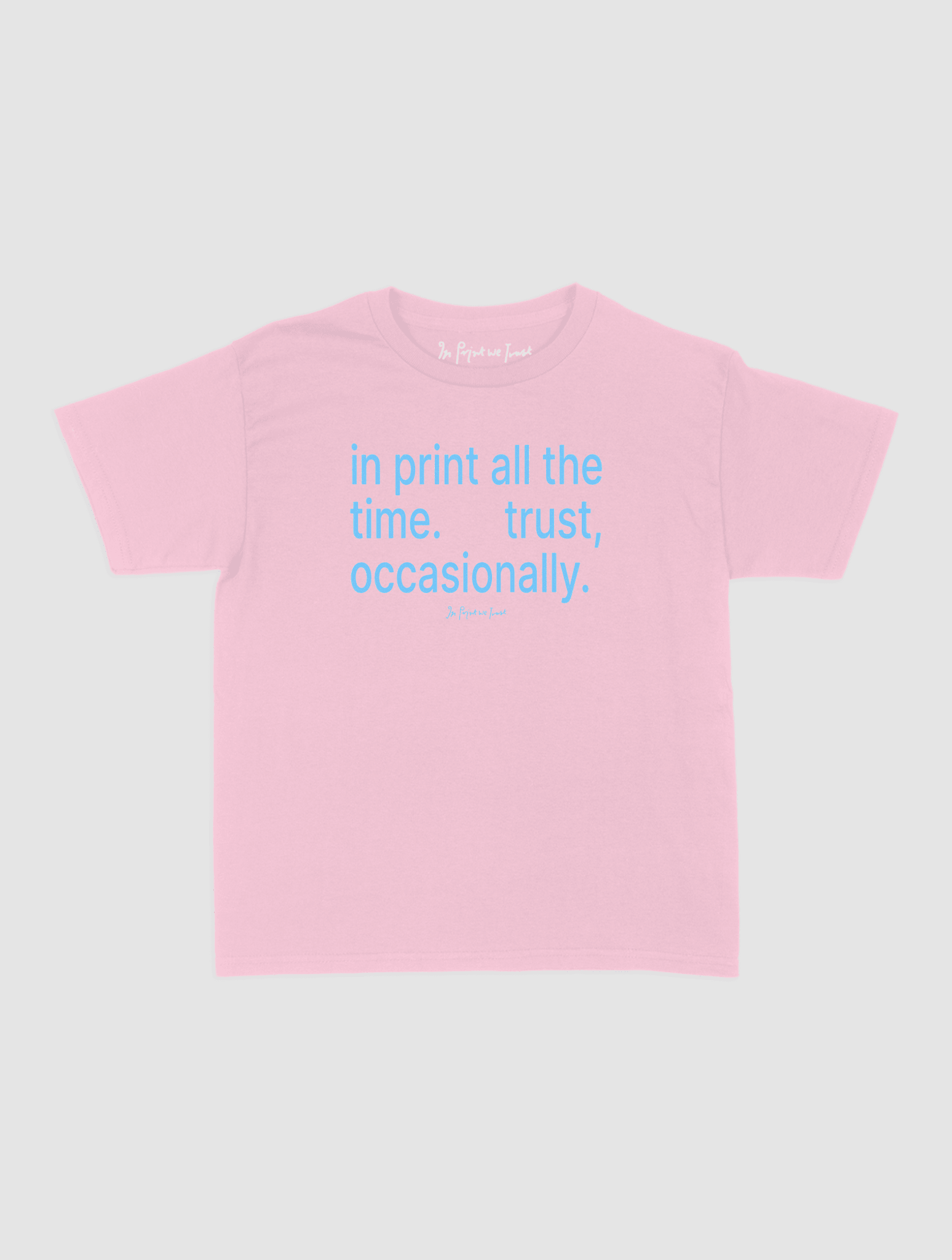 trust, occasionally baby tee - In Print We Trust