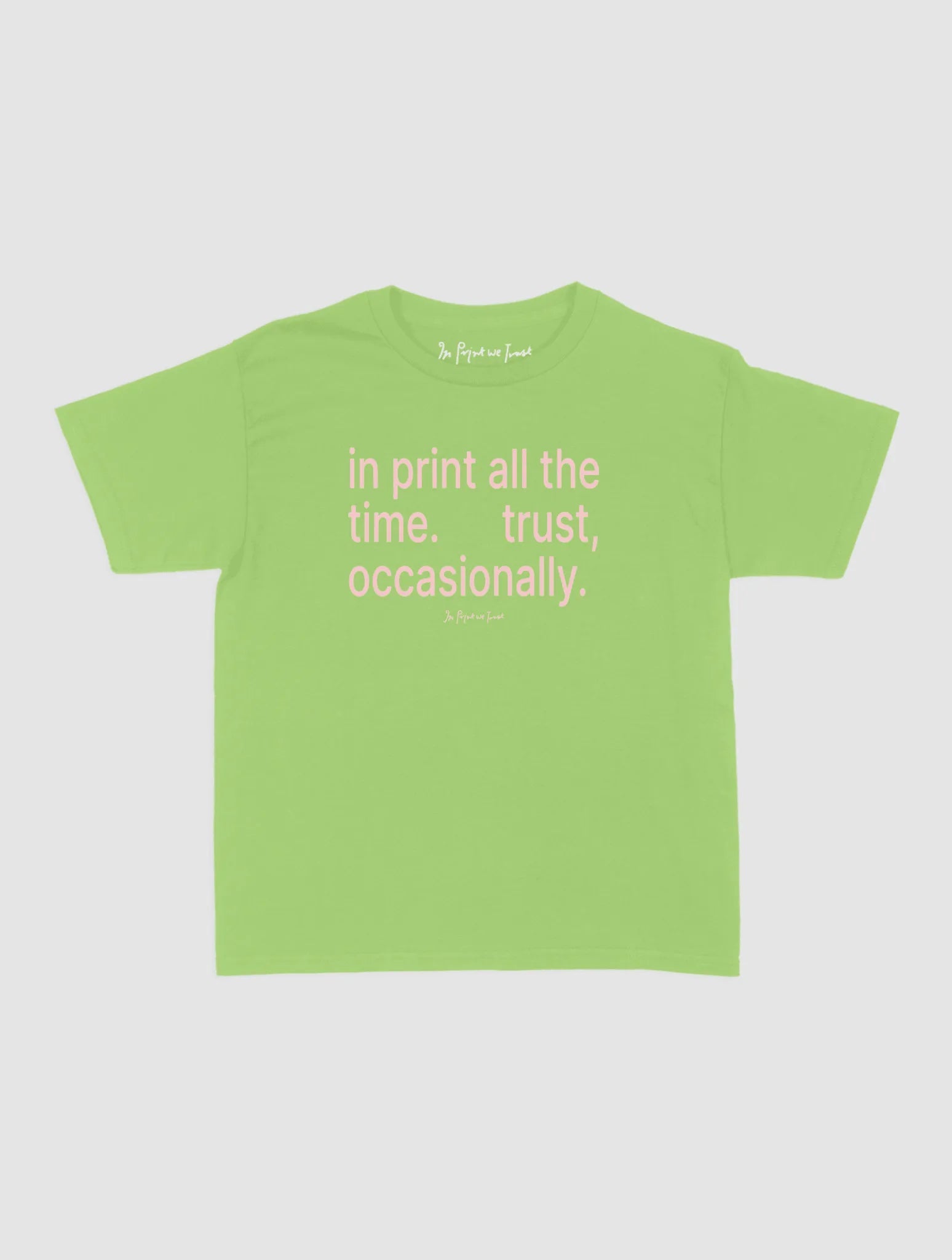 trust, occasionally baby tee - In Print We Trust