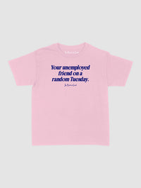 unemployed friend baby tee - In Print We Trust