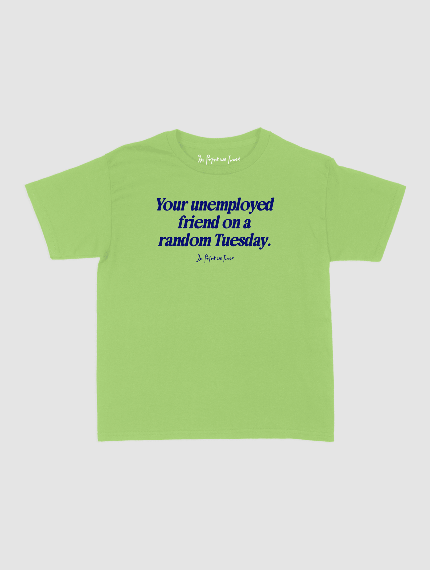 unemployed friend baby tee - In Print We Trust
