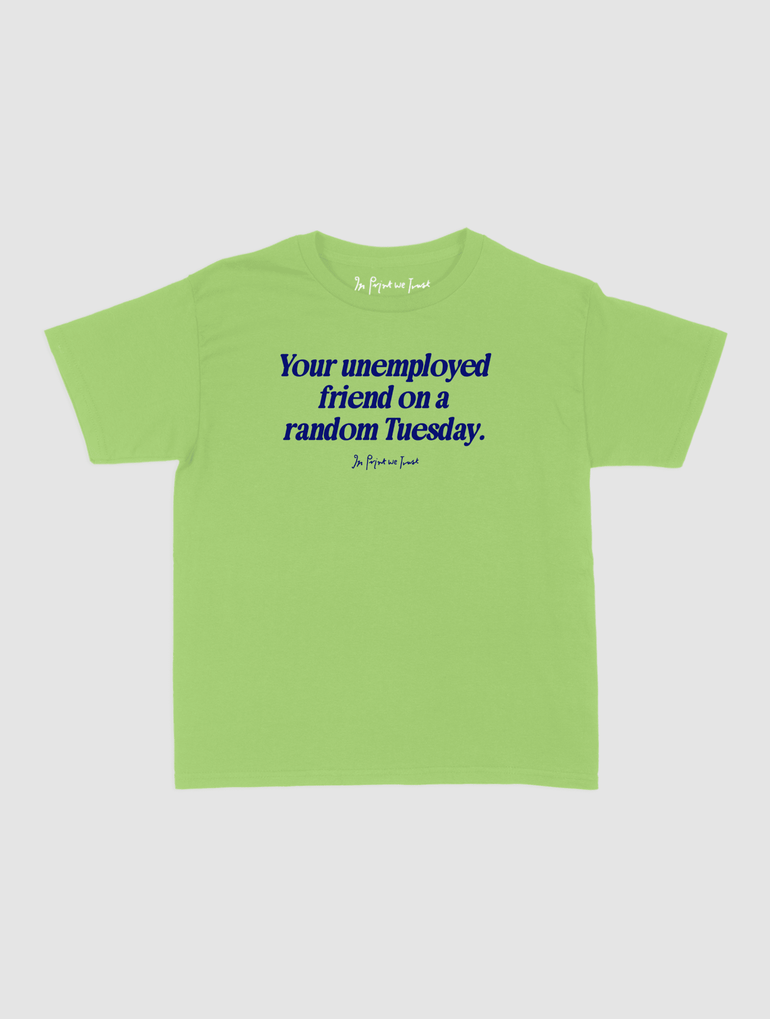 unemployed friend baby tee - In Print We Trust
