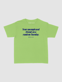 unemployed friend baby tee - In Print We Trust