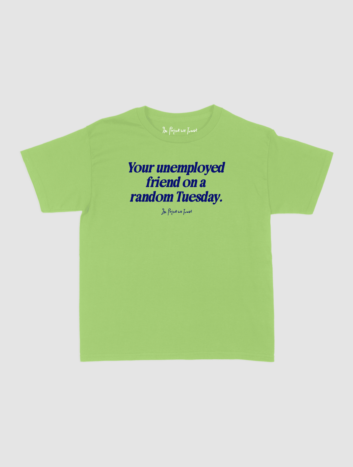unemployed friend baby tee - In Print We Trust