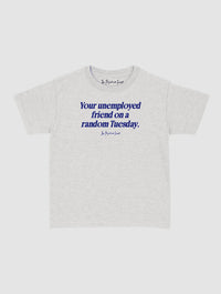 unemployed friend baby tee - In Print We Trust