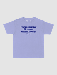 unemployed friend baby tee - In Print We Trust