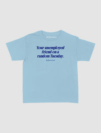 unemployed friend baby tee - In Print We Trust